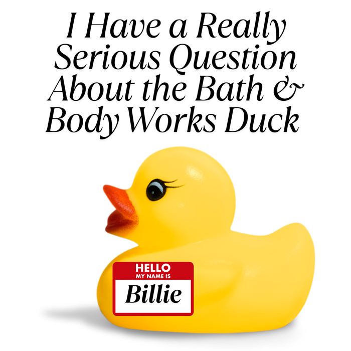I Have a Actually Severe Query In regards to the Bathtub & Physique Works Duck