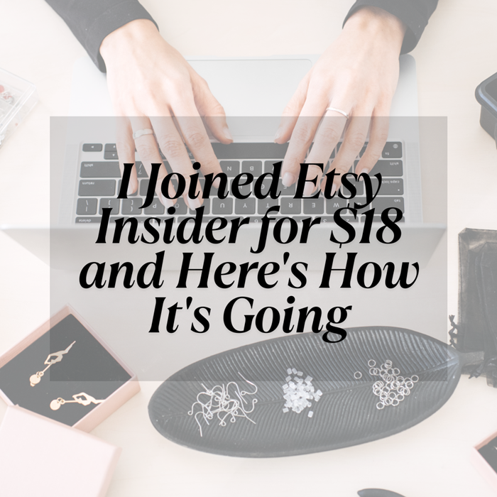 I Joined Etsy Insider for $18 and Here is How It is Going