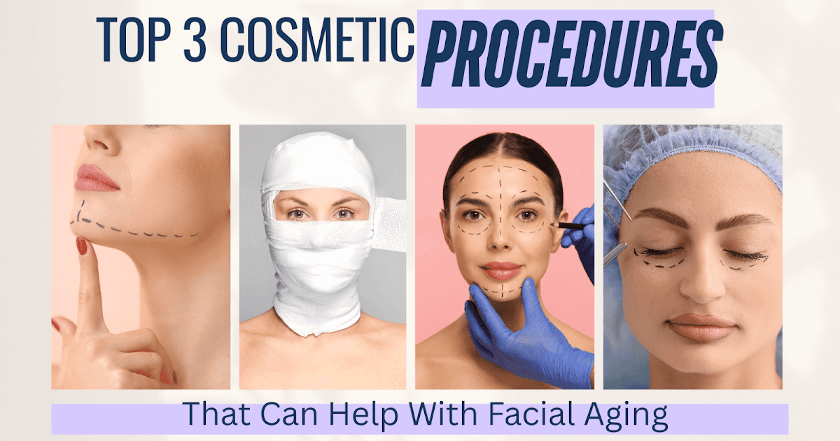 Three Beauty Procedures That Can Assist With Facial Getting older
