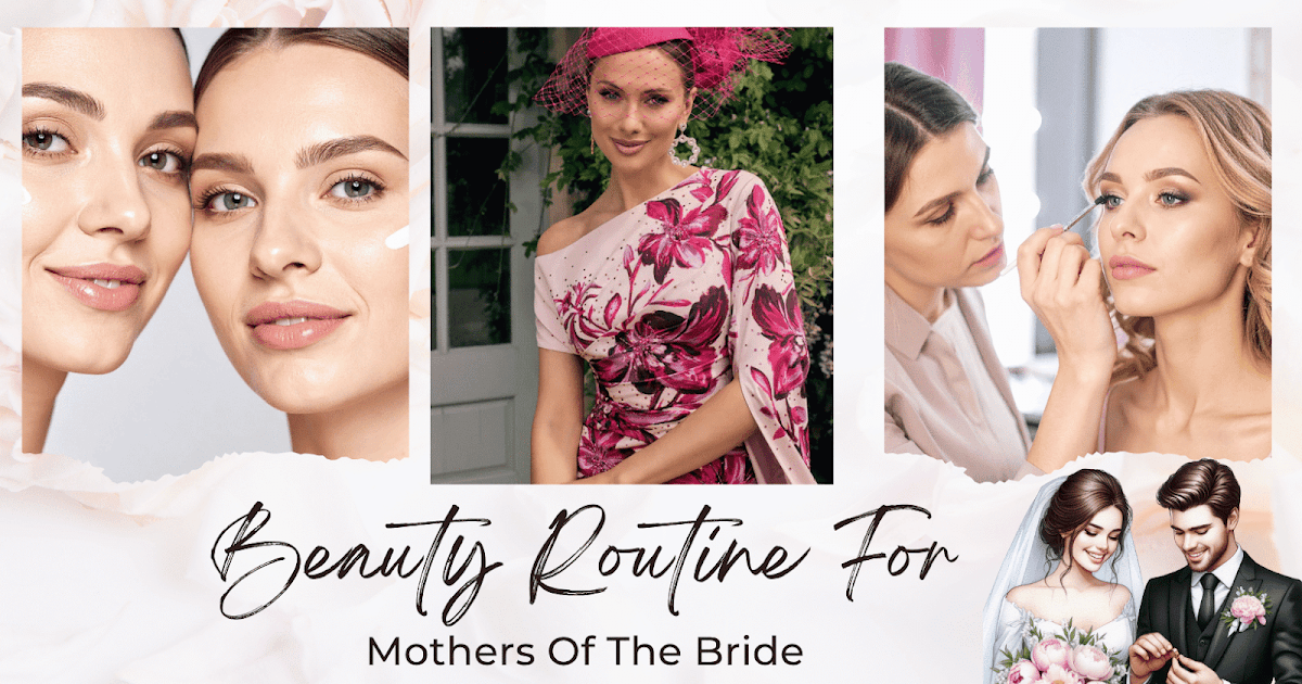 Magnificence Routine For Moms Of The Bride Magnificence Routine For Moms Of The Bride